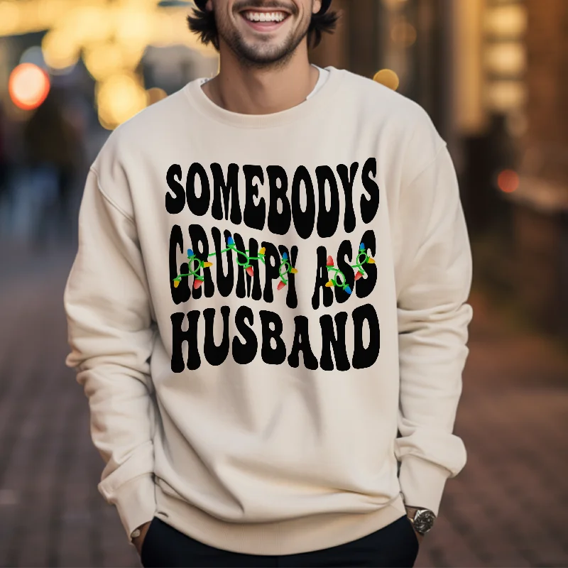 Somebody’s grumpy ass husband crewneck