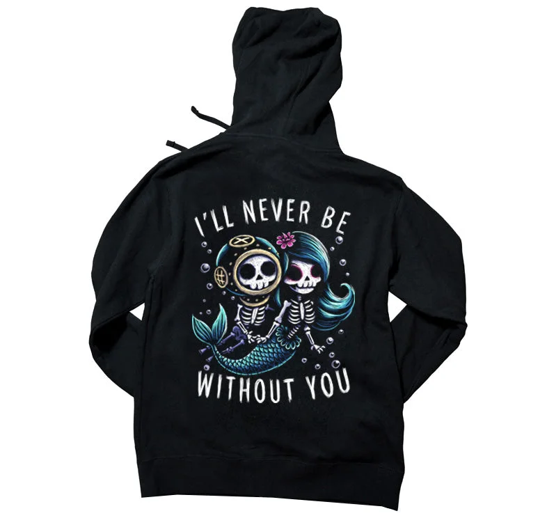 I'll Never Be Without You Hoodie